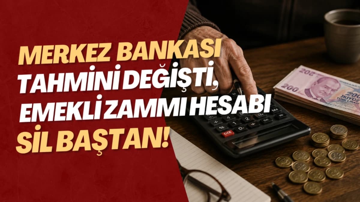 MERKEZ BANKASI TAHMİNİ DEĞİŞTİ, EMEKLİ ZAMMI HESABI SİL BAŞTAN!