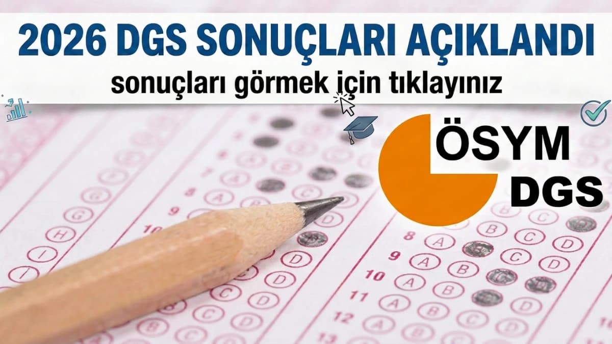 2026 DGS SONUÇLARI AÇIKLANDI