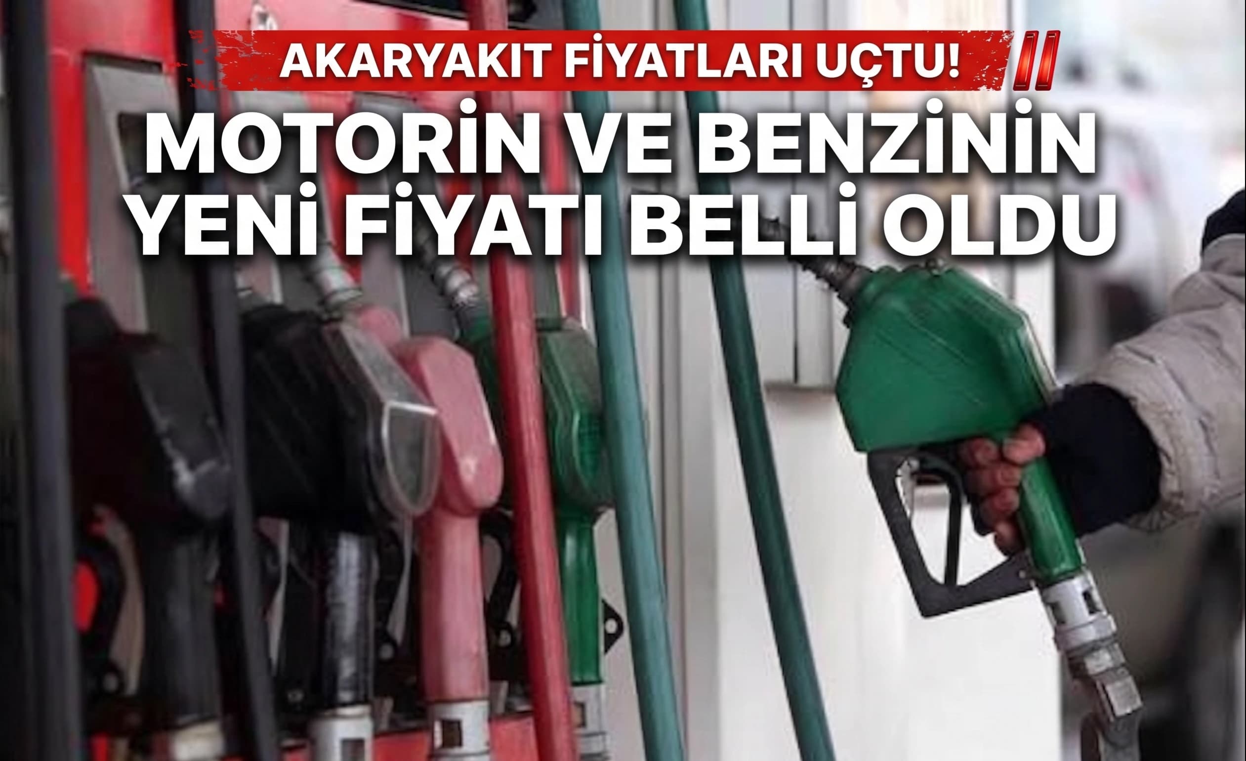 AKARYAKIT FİYATLARI UÇTU! MOTORİN VE BENZİNİN YENİ FİYATI BELLİ OLDU