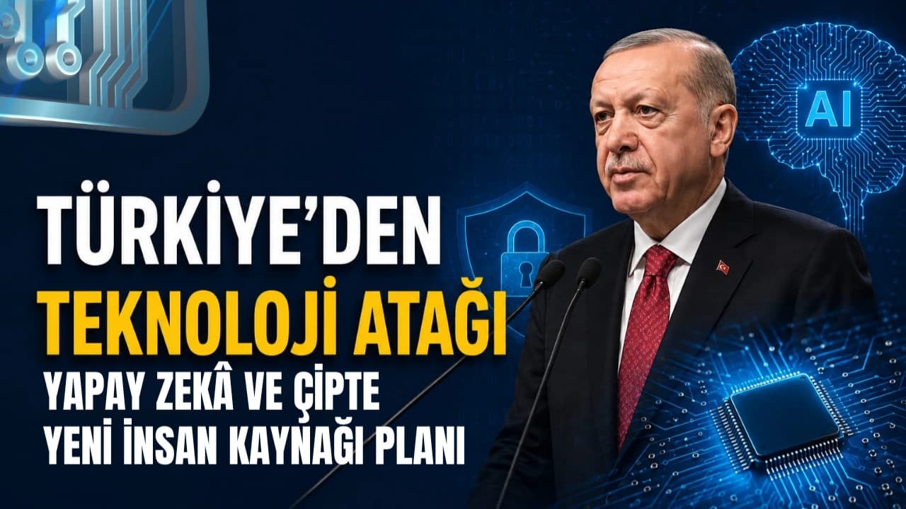 TÜRKİYE'DEN TEKNOLOJİ ATAĞI: YAPAY ZEKÂ VE ÇİPTE YENİ İNSAN KAYNAĞI PLANI