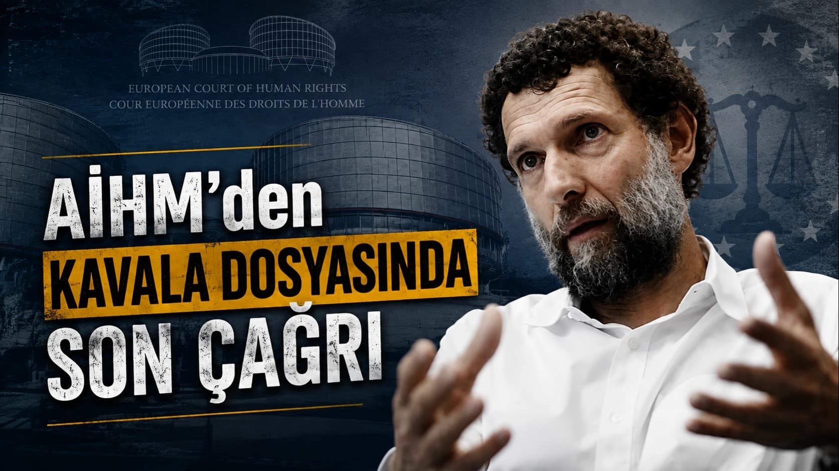 AİHM'den Kavala Dosyası'nda son çağrı