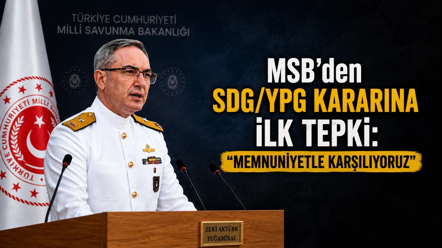 MSB’den SDG/YPG kararına ilk tepki: "Memnuniyetle karşılıyoruz"