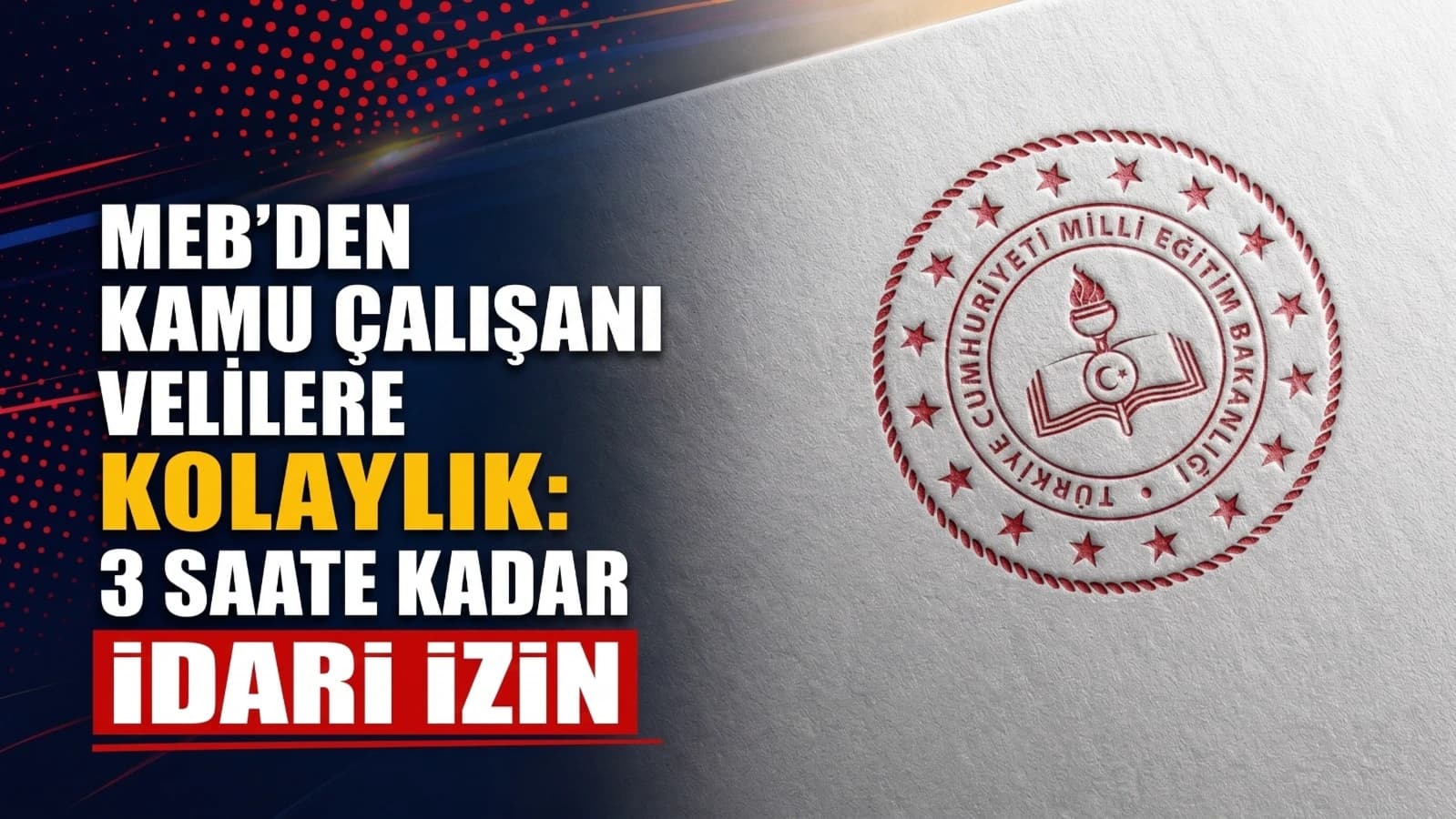 MEB’den kamu çalışanı velilere kolaylık: 3 saate kadar idari izin