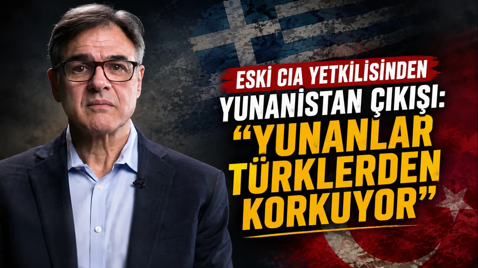 Eski CIA yetkilisinden Yunanistan çıkışı: “Yunanlar Türklerden korkuyor”