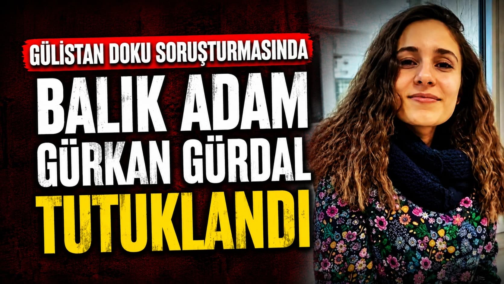 Gülistan Doku soruşturmasında balık adam Gürkan Gürdal tutuklandı