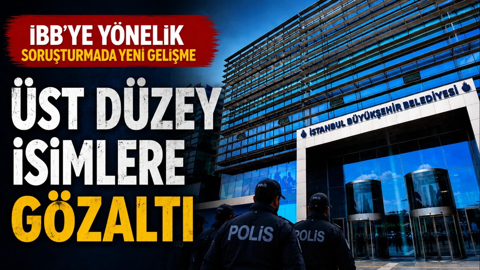 İBB’ye yönelik soruşturmada yeni gelişme: Üst düzey isimlere gözaltı