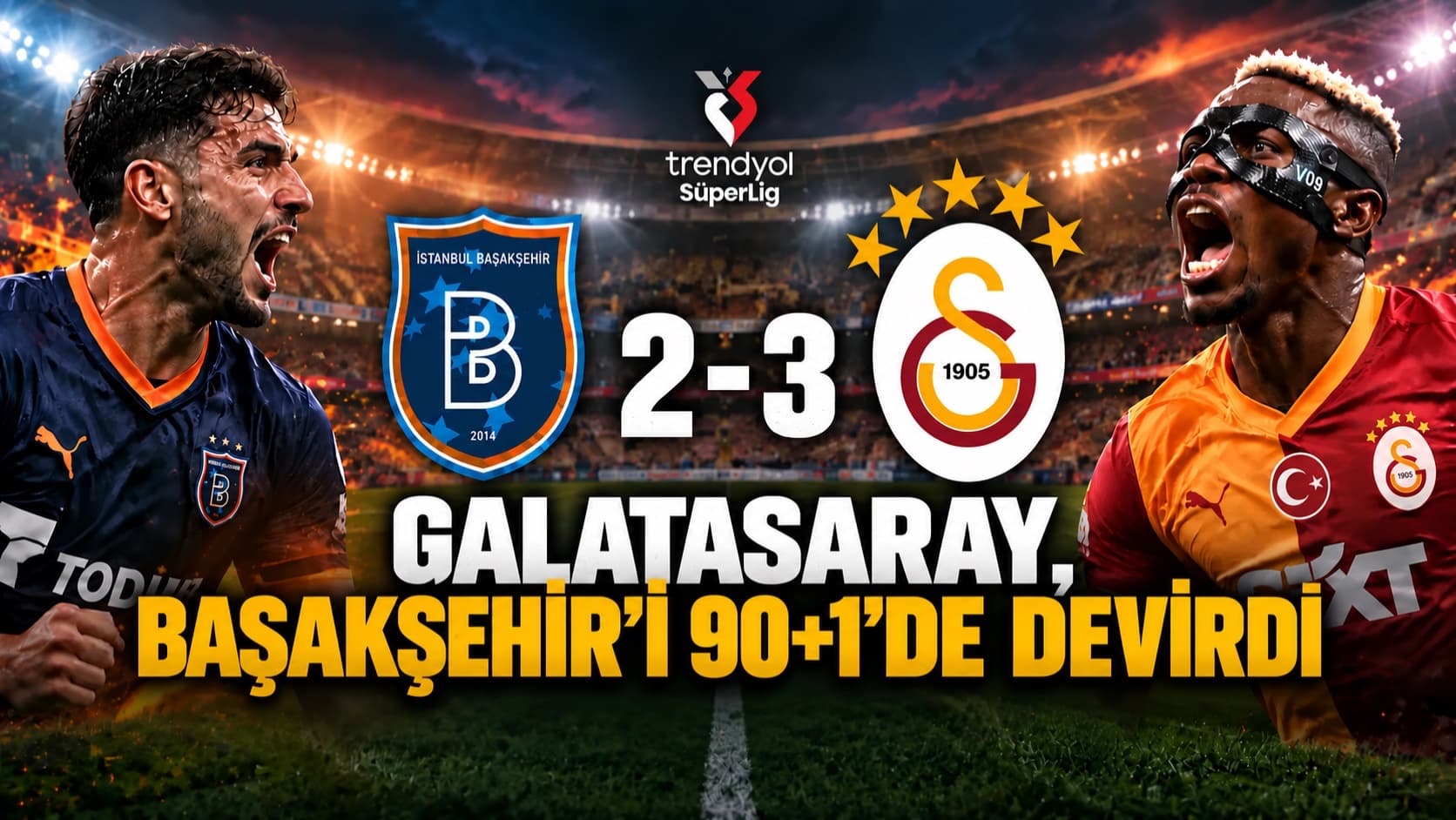 Galatasaray, Başakşehir’i 90+1’de devirdi: 3-2