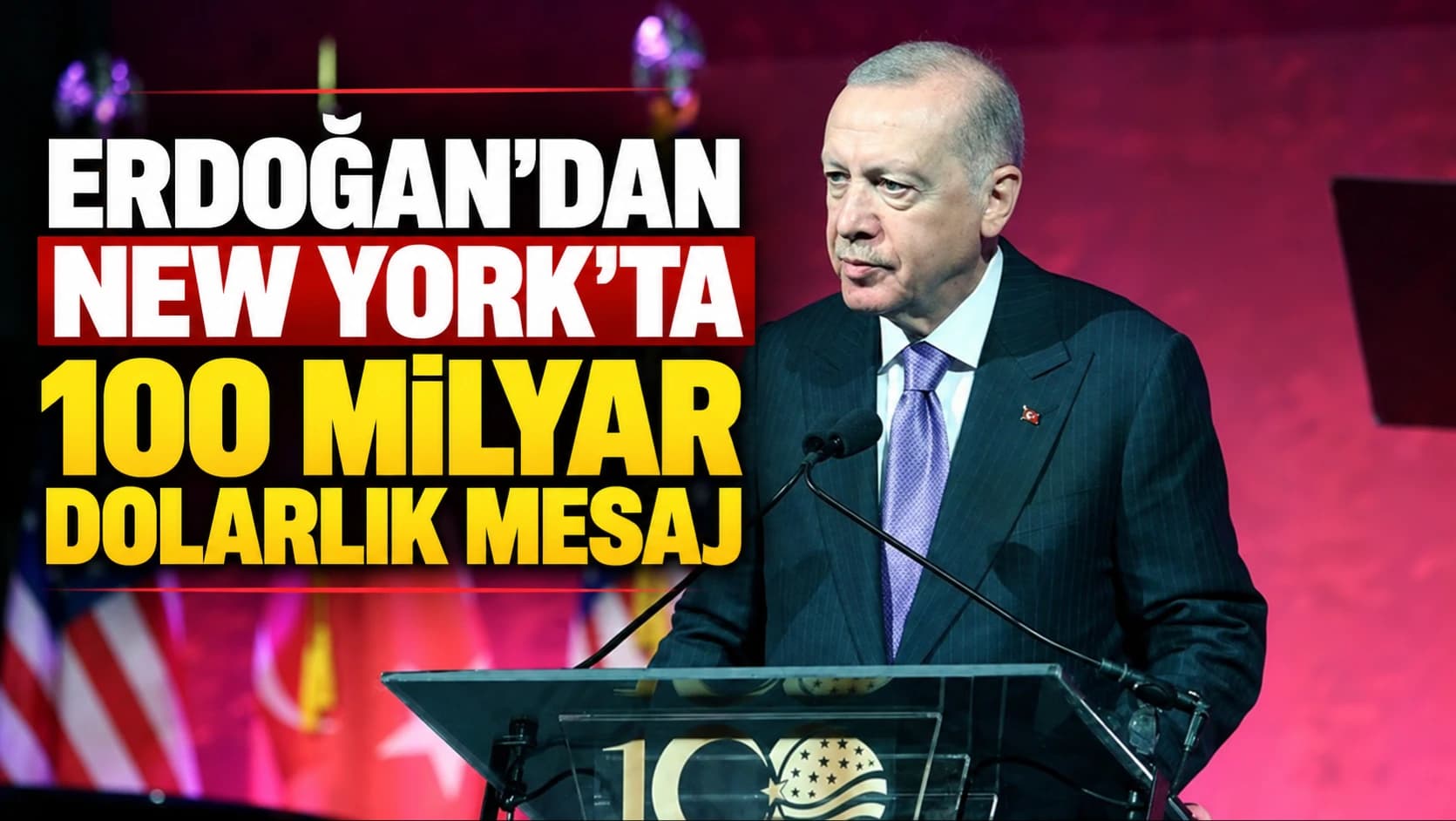 Erdoğan’dan New York’ta 100 milyar dolarlık mesaj