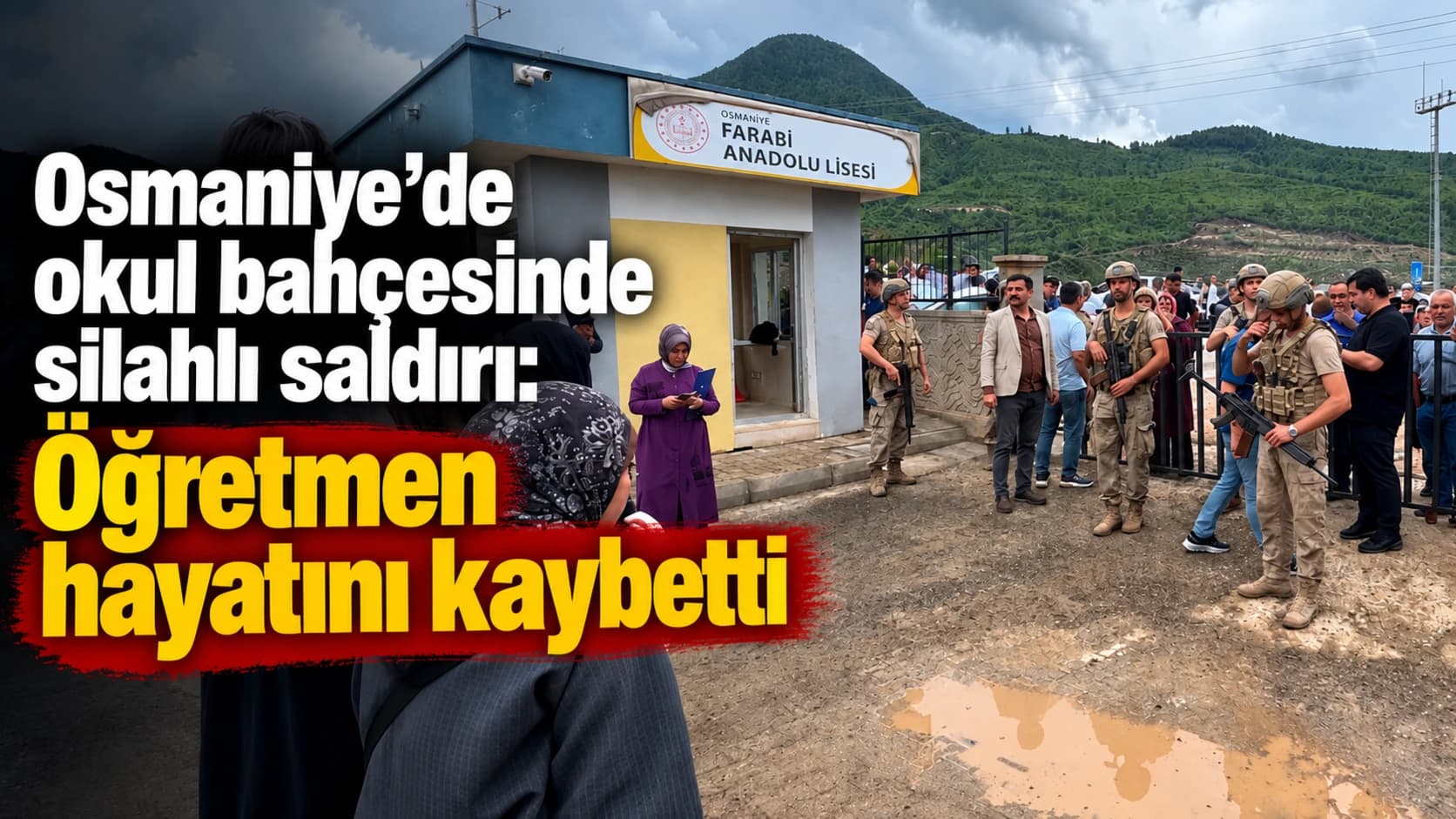 Osmaniye’de okul bahçesinde silahlı saldırı: Öğretmen hayatını kaybetti