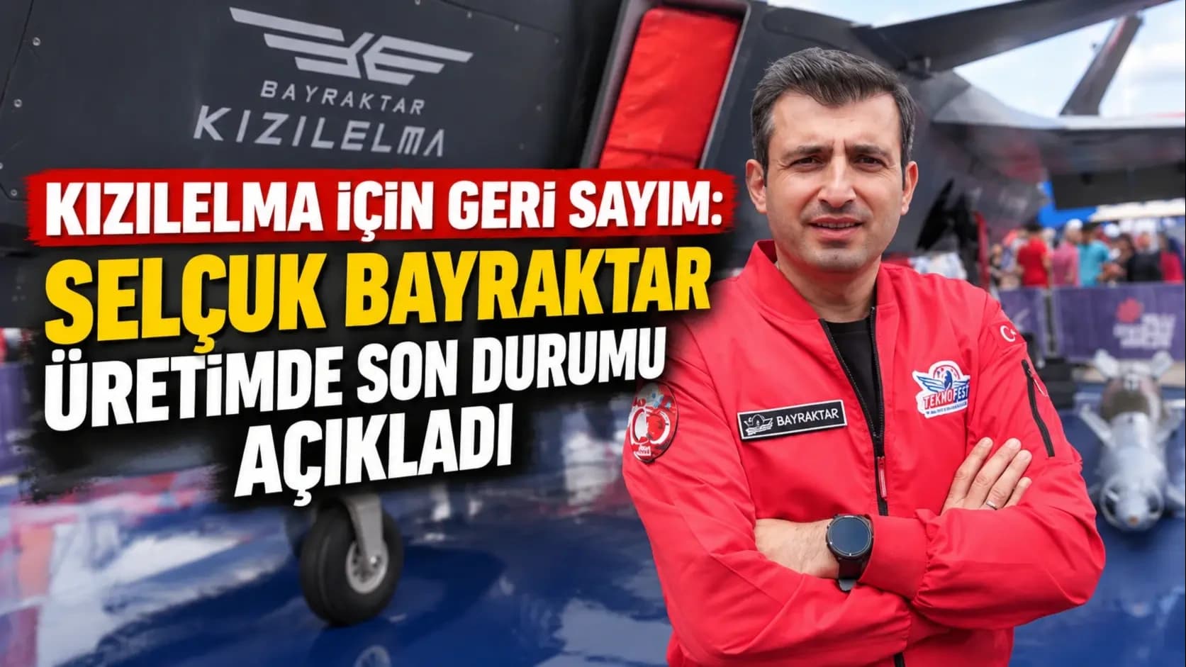KIZILELMA için geri sayım: Selçuk Bayraktar üretimde son durumu açıkladı