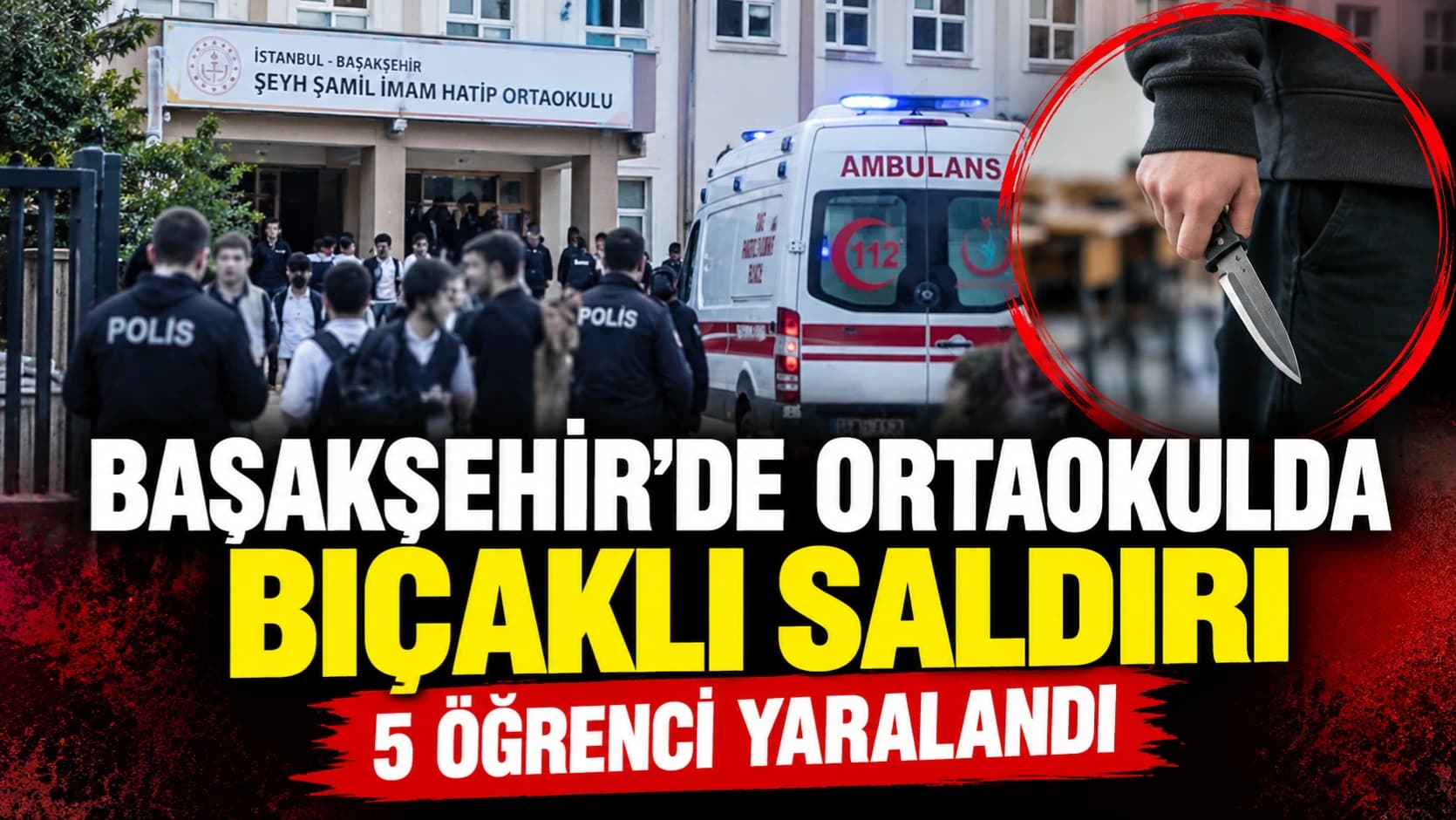 Başakşehir'de ortaokulda bıçaklı saldırı: Yaralılar var