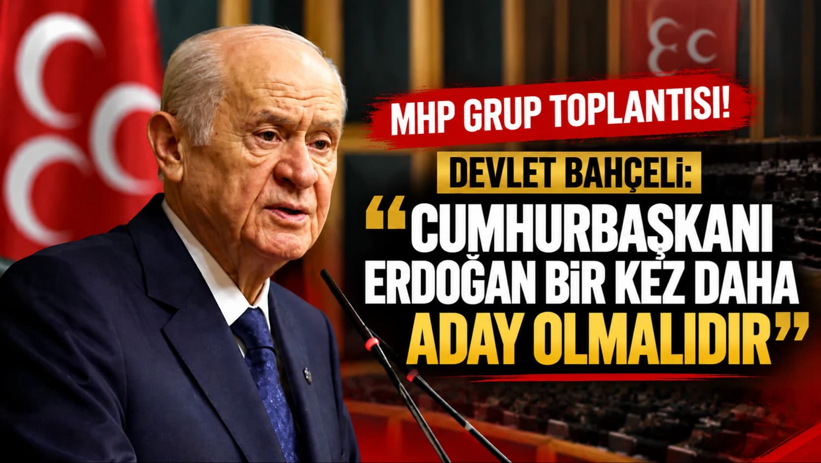 MHP Grup Toplantısı! Devlet Bahçeli: Cumhurbaşkanı Erdoğan bir kez daha aday olmalıdır