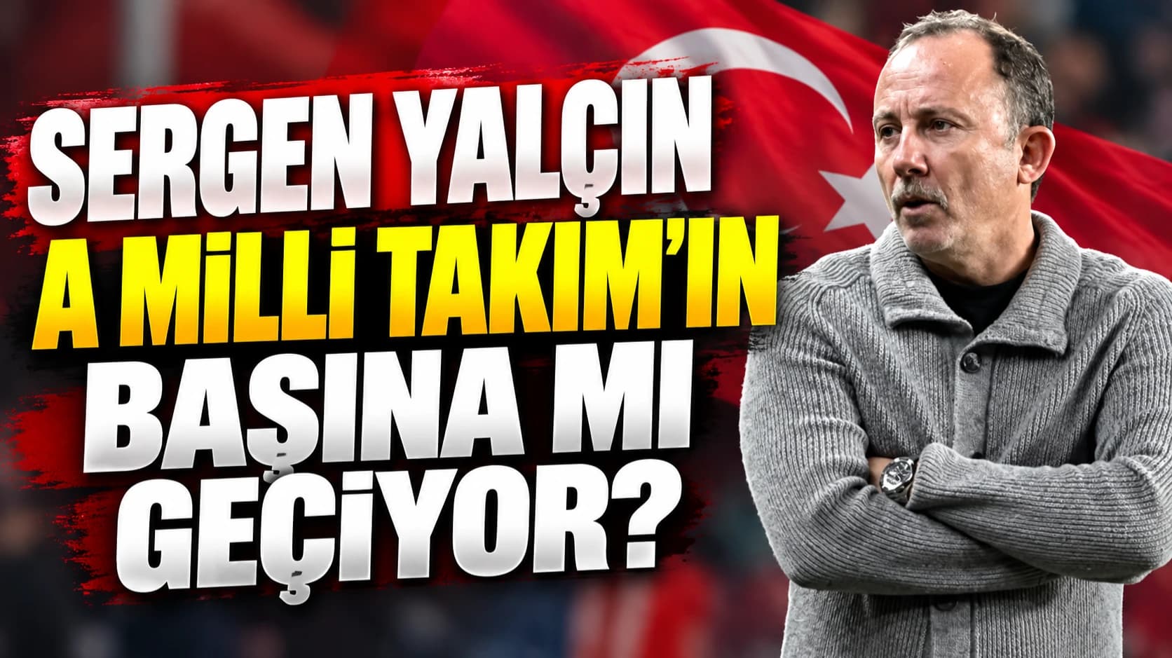 Sergen Yalçın A Milli Takım’ın başına mı geçiyor?