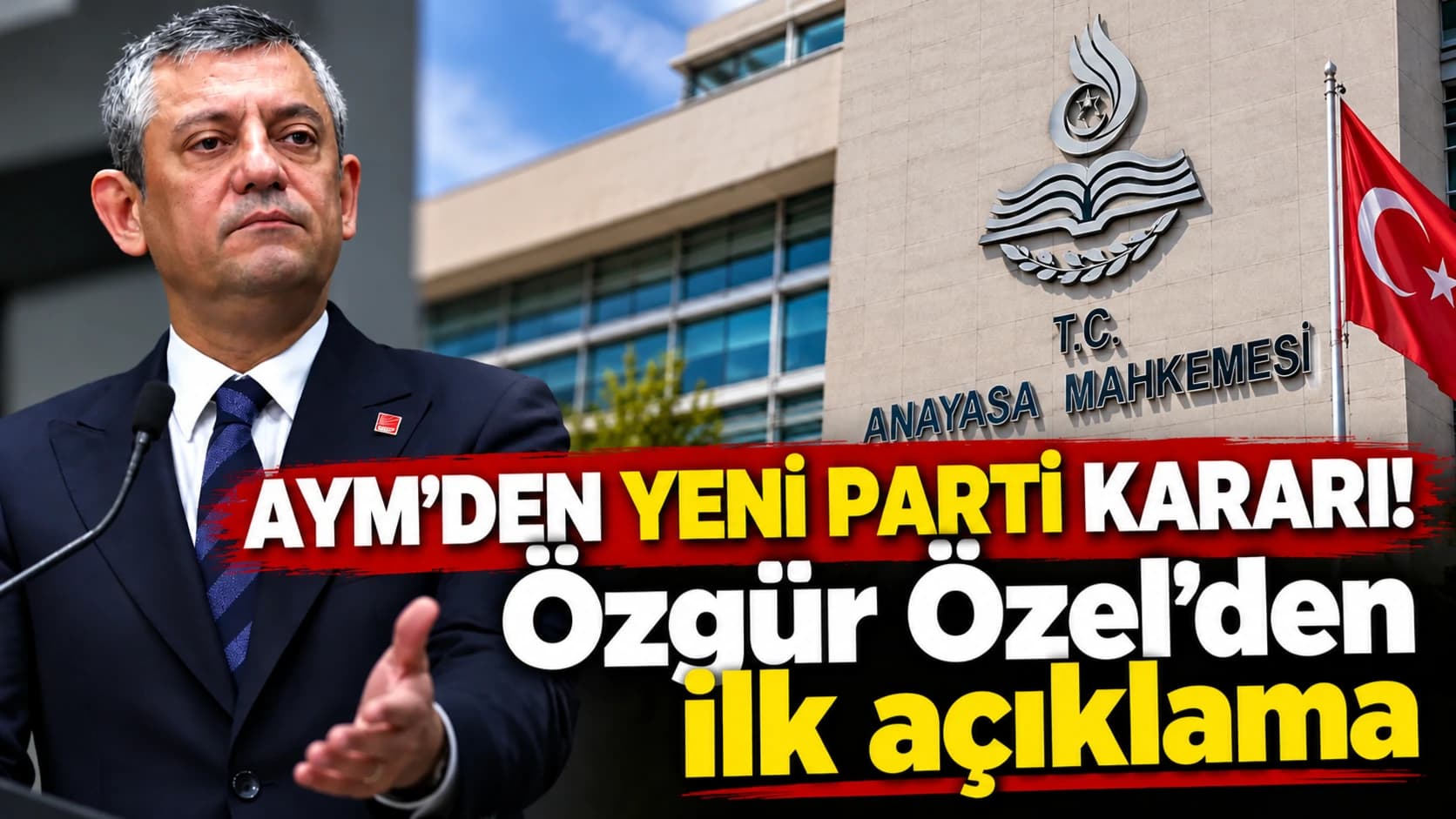 AYM'den YENİ Parti kararı! Özgür Özel'den ilk açıklama
