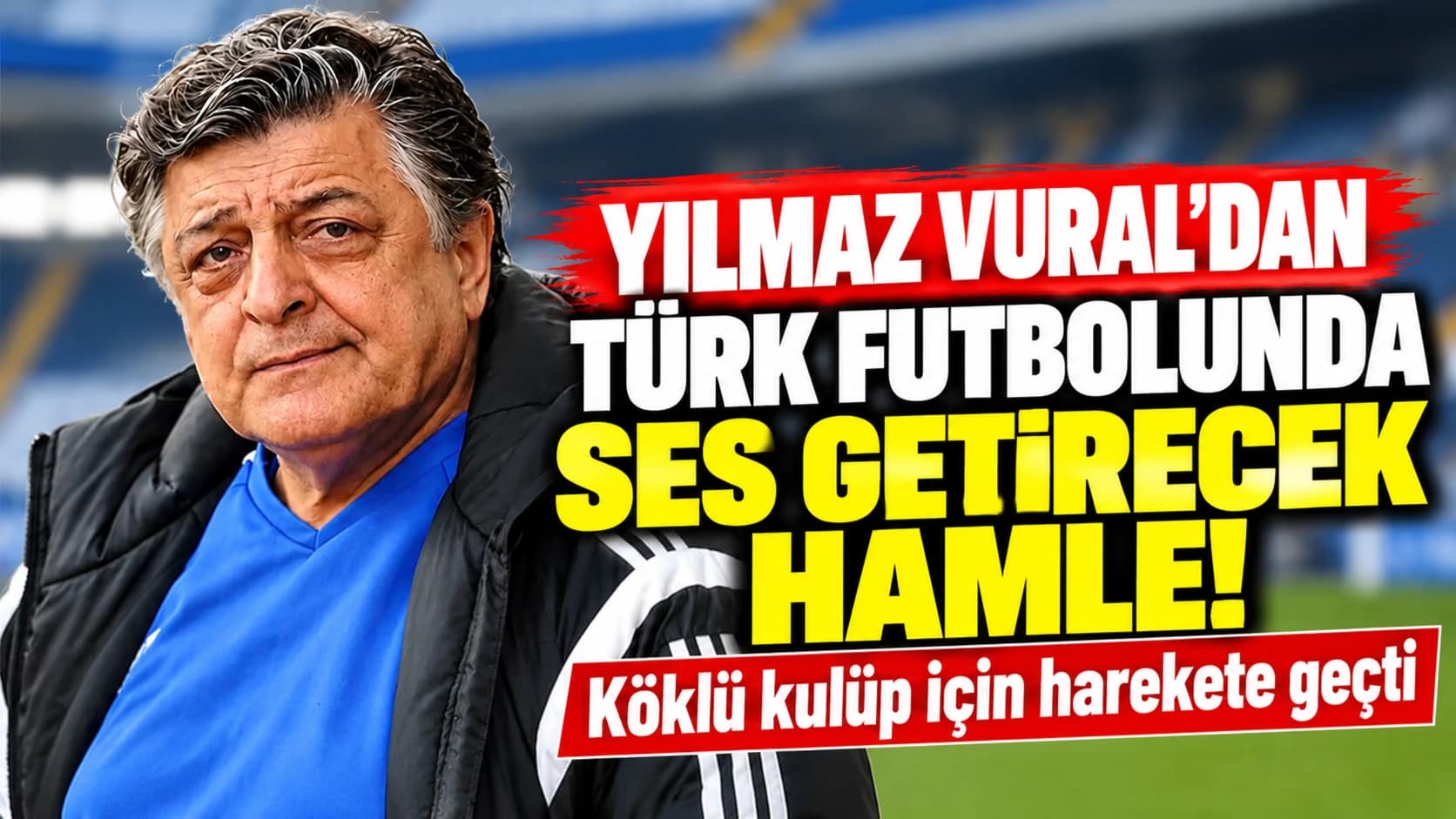 Yılmaz Vural'dan Türk futbolunda ses getirecek hamle! Köklü kulüp için harekete geçti