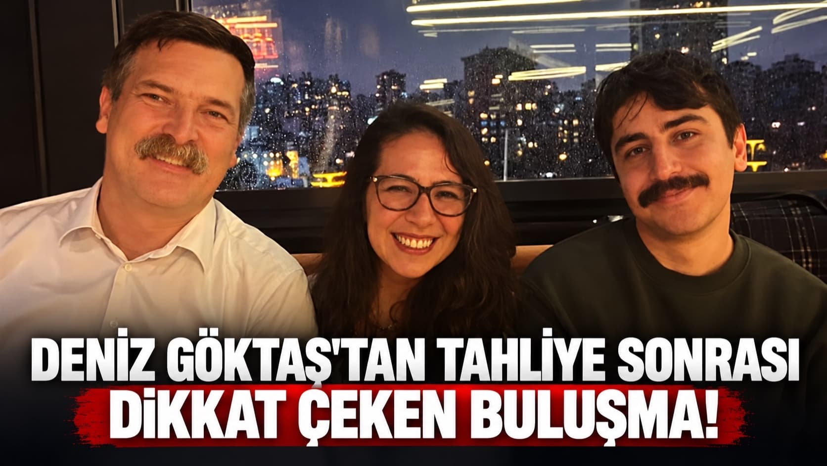 Deniz Göktaş'tan tahliye sonrası dikkat çeken buluşma!