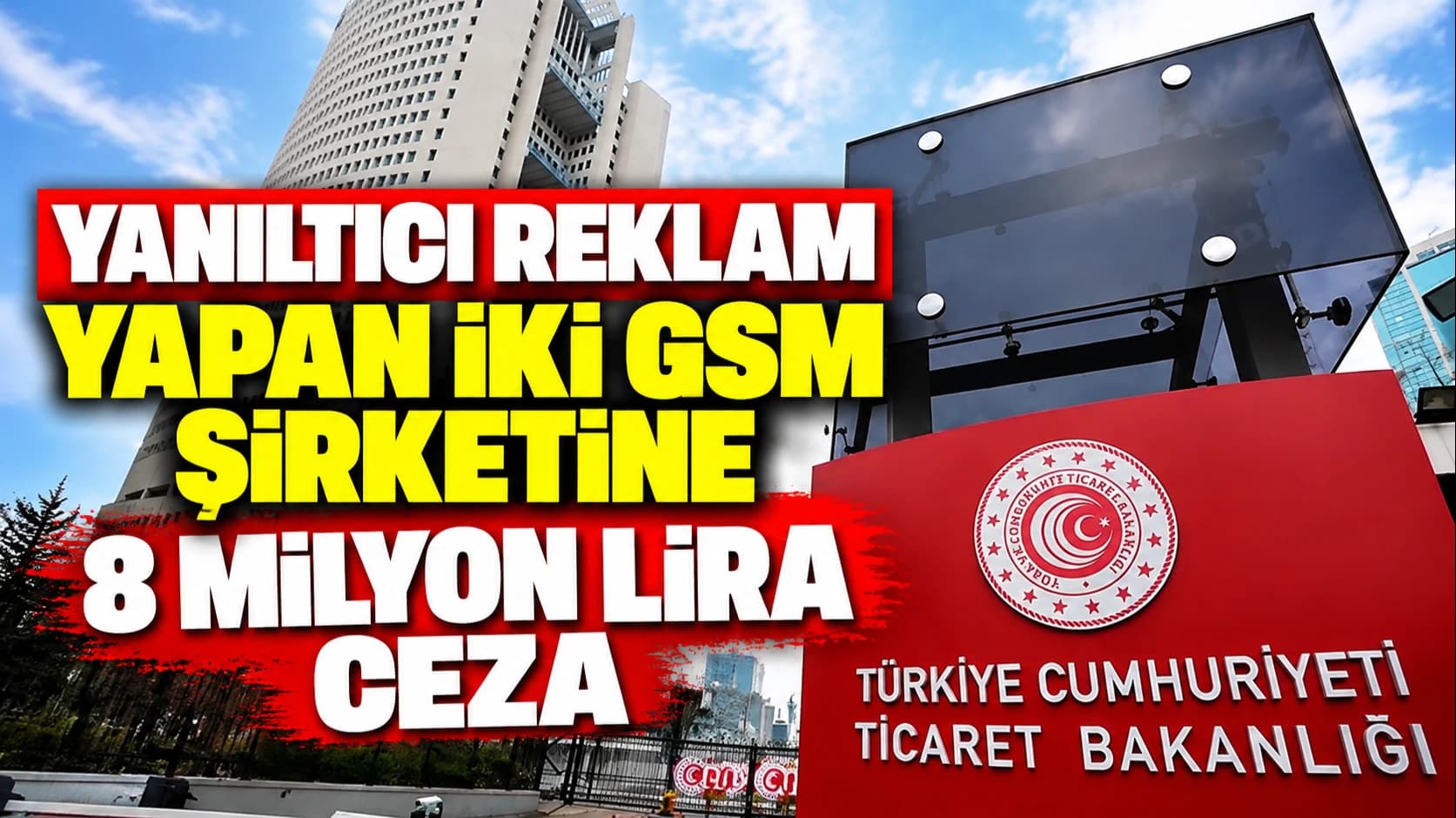 Yanıltıcı reklam yapan iki GSM şirketine 8 milyon lira ceza