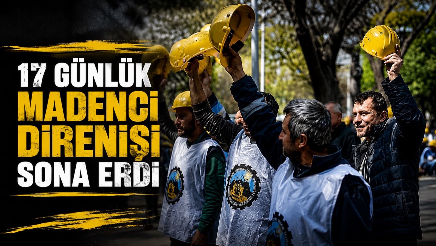 17 günlük madenci direnişi sona erdi