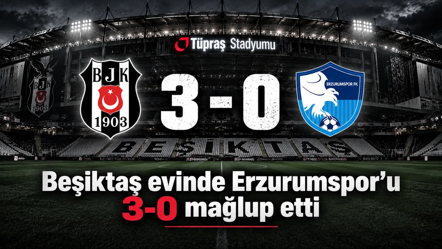 Beşiktaş evinde Erzurumspor'u 3-0 mağlup etti
