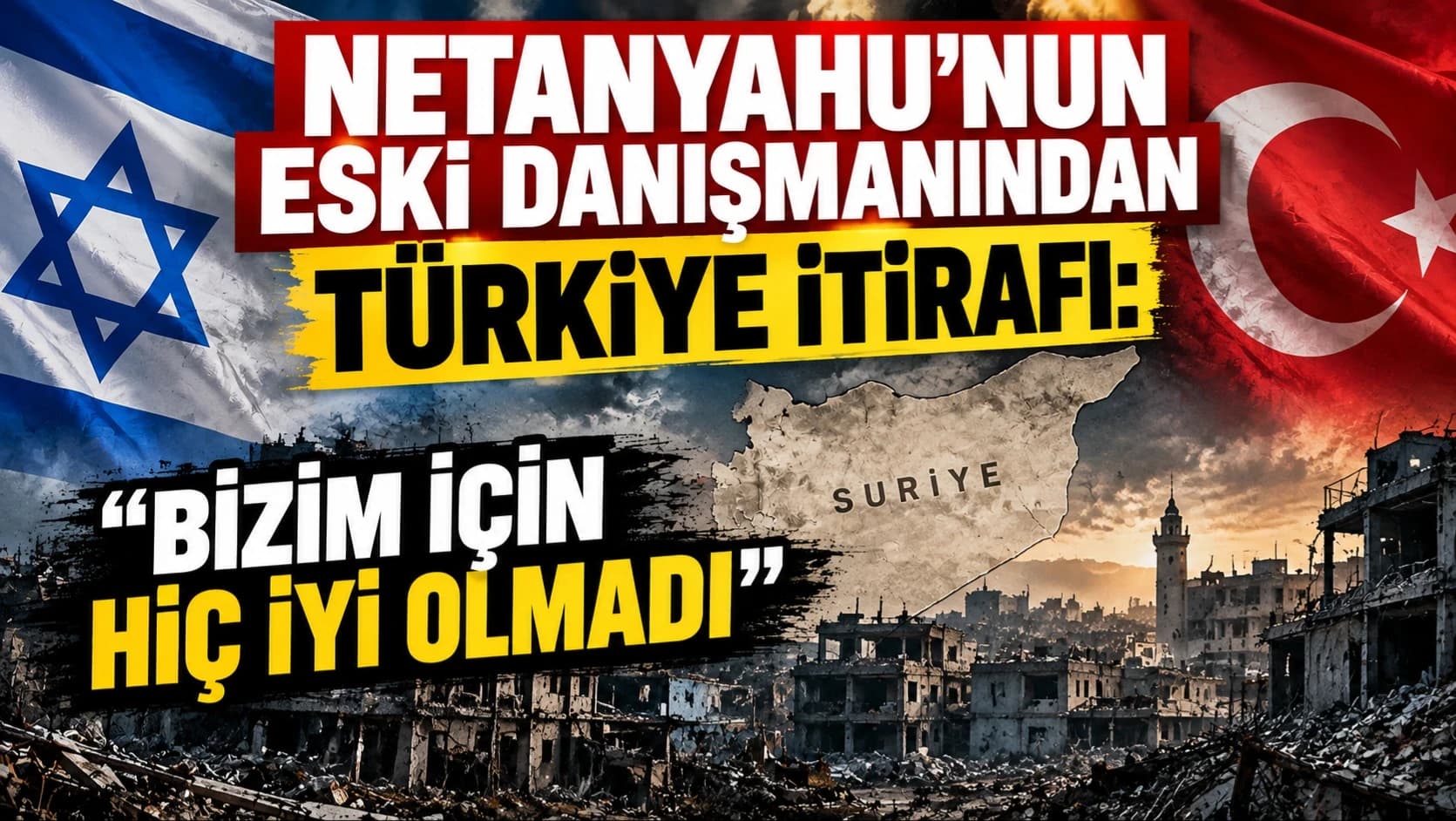 Netanyahu'nun eski danışmanından Türkiye itirafı: “Bizim için hiç iyi olmadı”