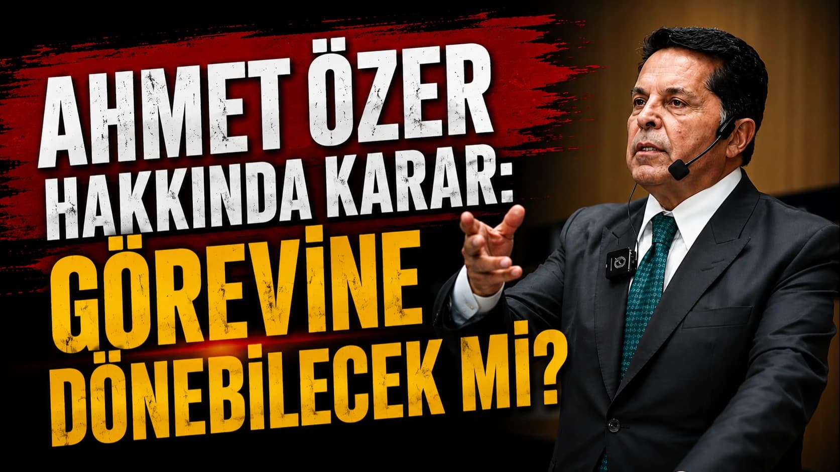 AHMET ÖZER HAKKINDA KARAR: GÖREVİNE DÖNEBİLECEK Mİ?