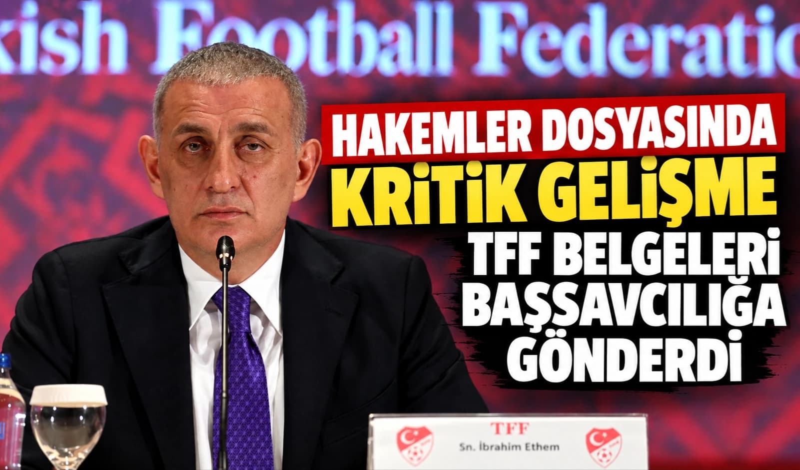 Hakemler dosyasında kritik gelişme: TFF belgeleri Başsavcılığa gönderdi