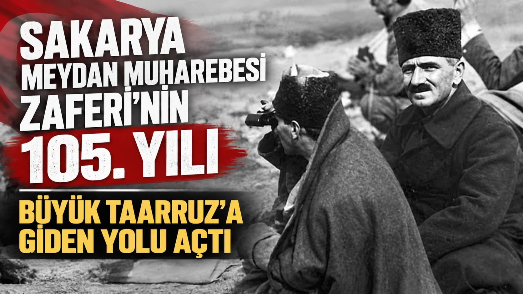 Sakarya Meydan Muharebesi Zaferi'nin 105. yılı: Büyük Taarruz'a giden yolu açtı