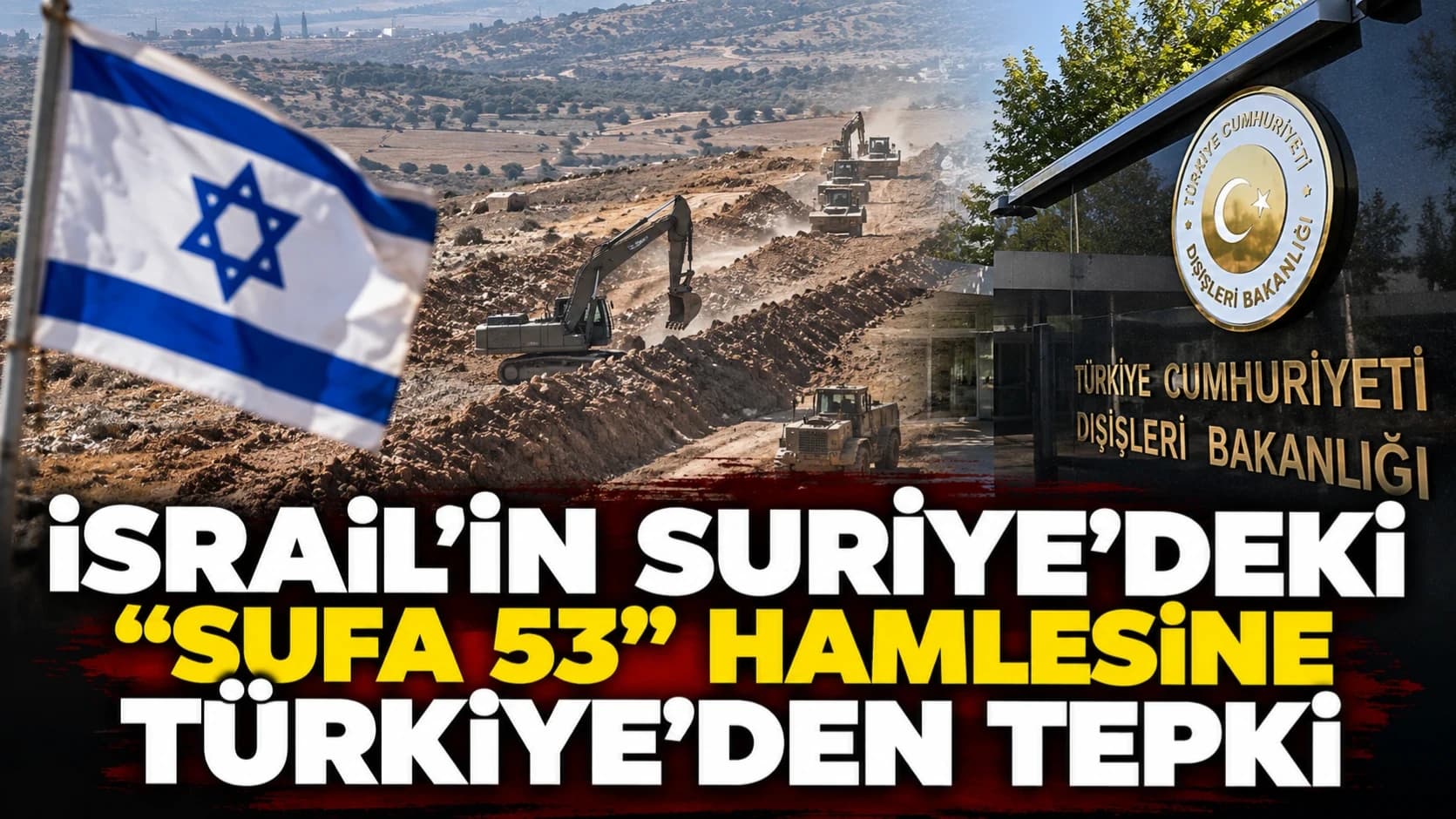 İsrail’in Suriye’deki “Sufa 53” hamlesine Türkiye’den tepki