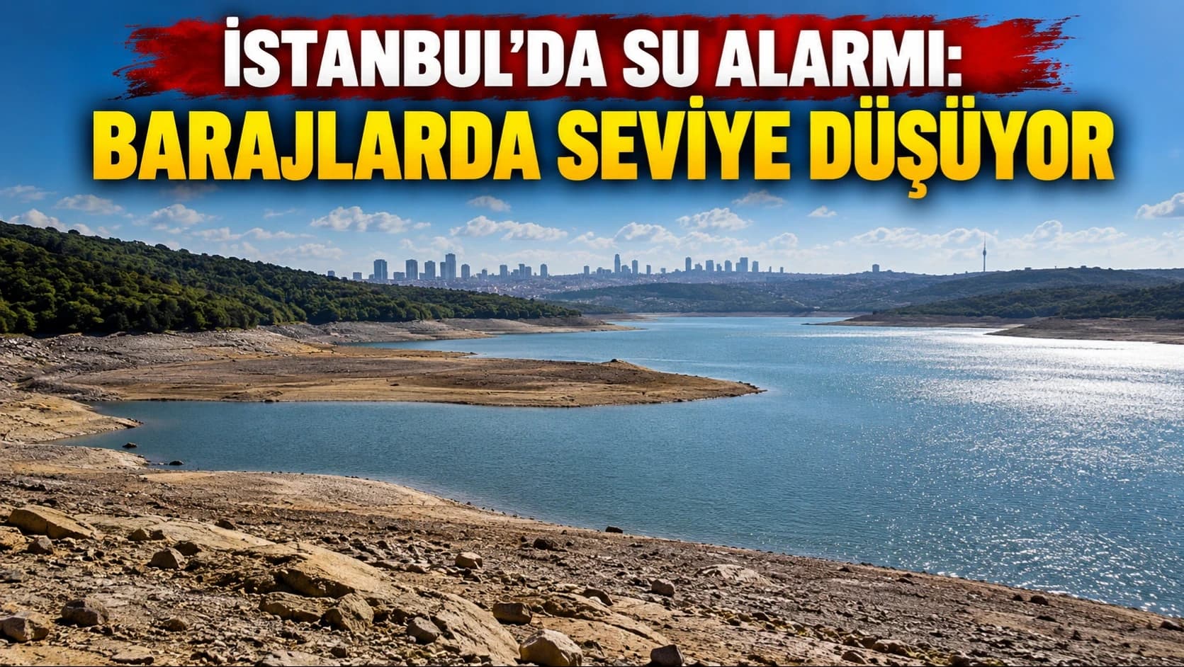 İstanbul’da su alarmı: Barajlarda seviye düşüyor