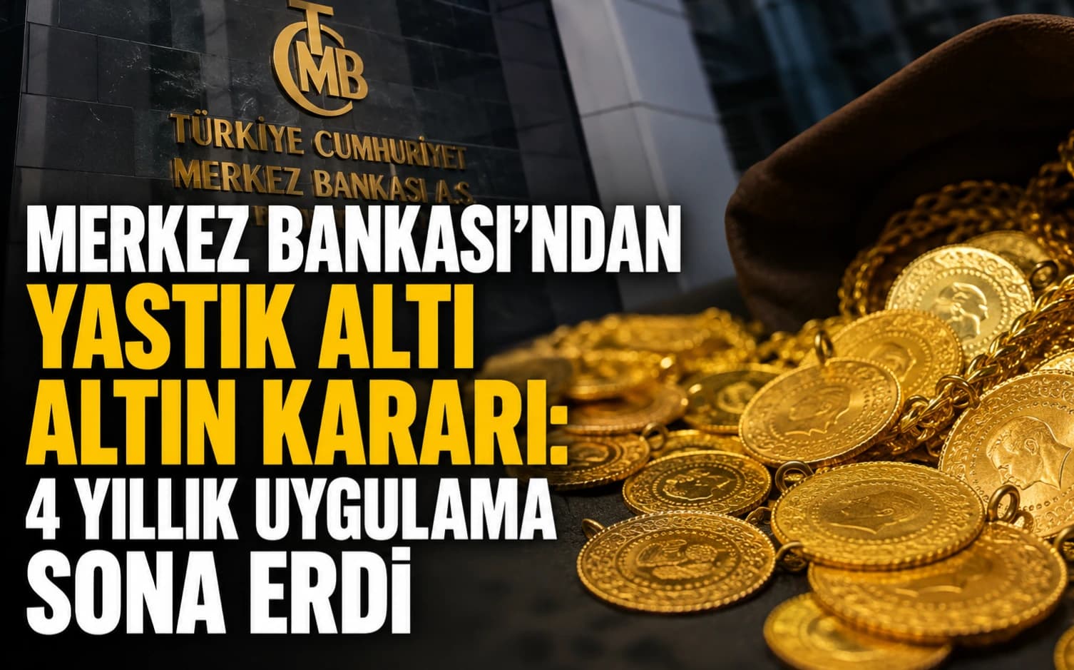 MERKEZ BANKASI'NDAN YASTIK ALTI ALTIN KARARI: 4 YILLIK UYGULAMA SONA ERDİ