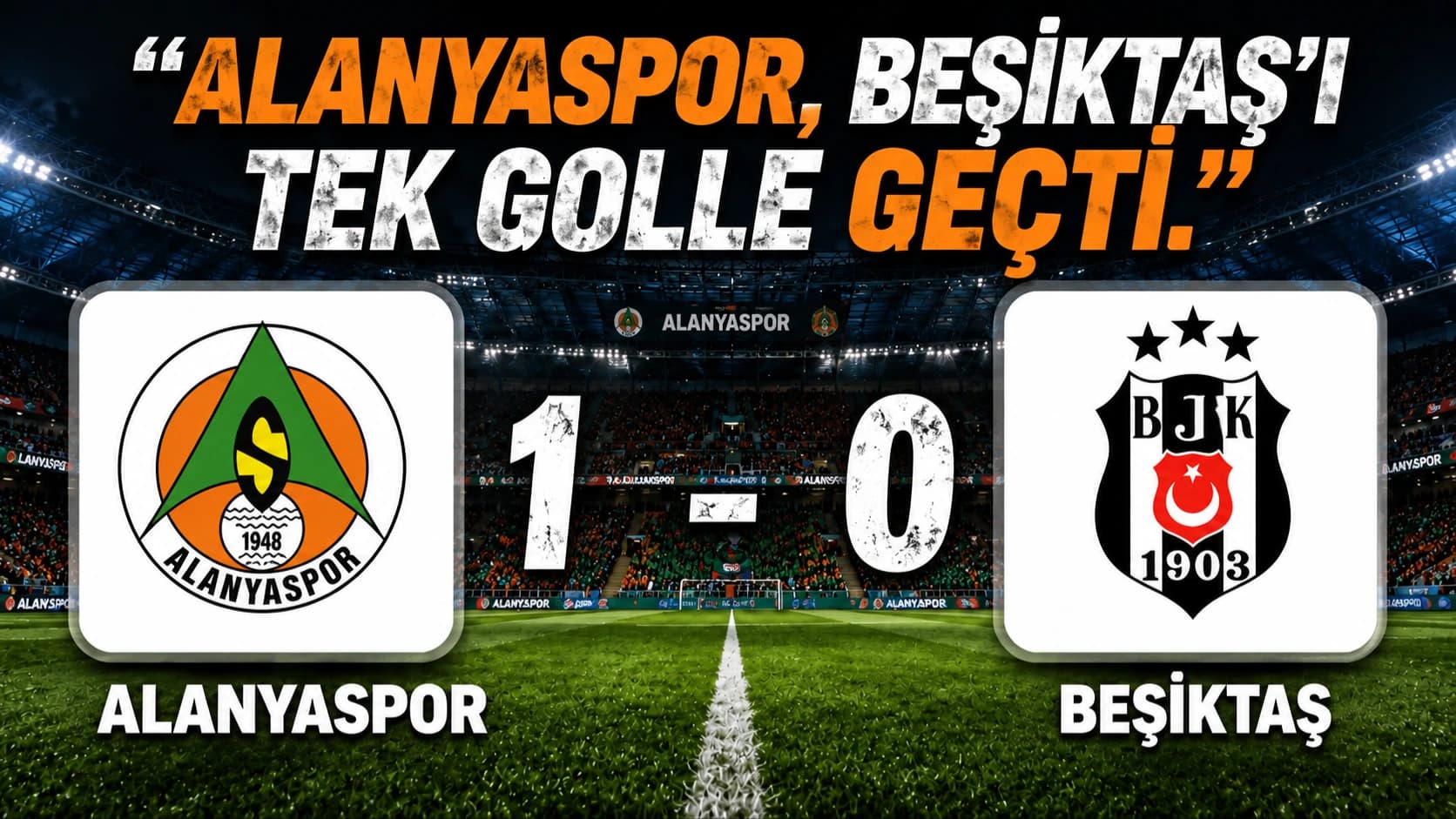 ALANYASPOR, BEŞİKTAŞ'I 1-0 MAĞLUP ETTİ