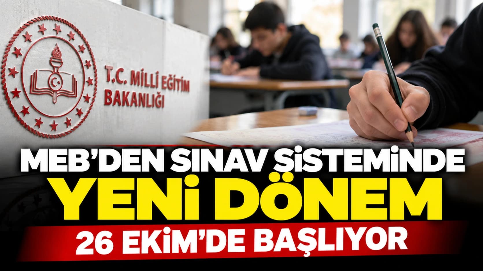 MEB'den sınav sisteminde yeni dönem: 26 Ekim'de başlıyor
