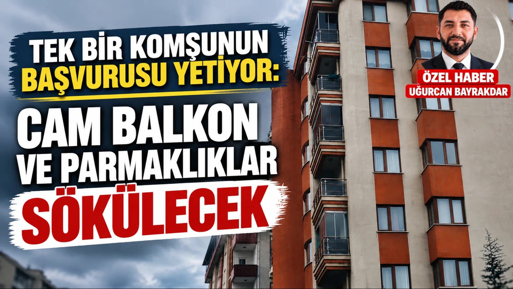 Tek bir komşunun başvurusu yetiyor: Cam balkon ve parmaklıklar sökülecek