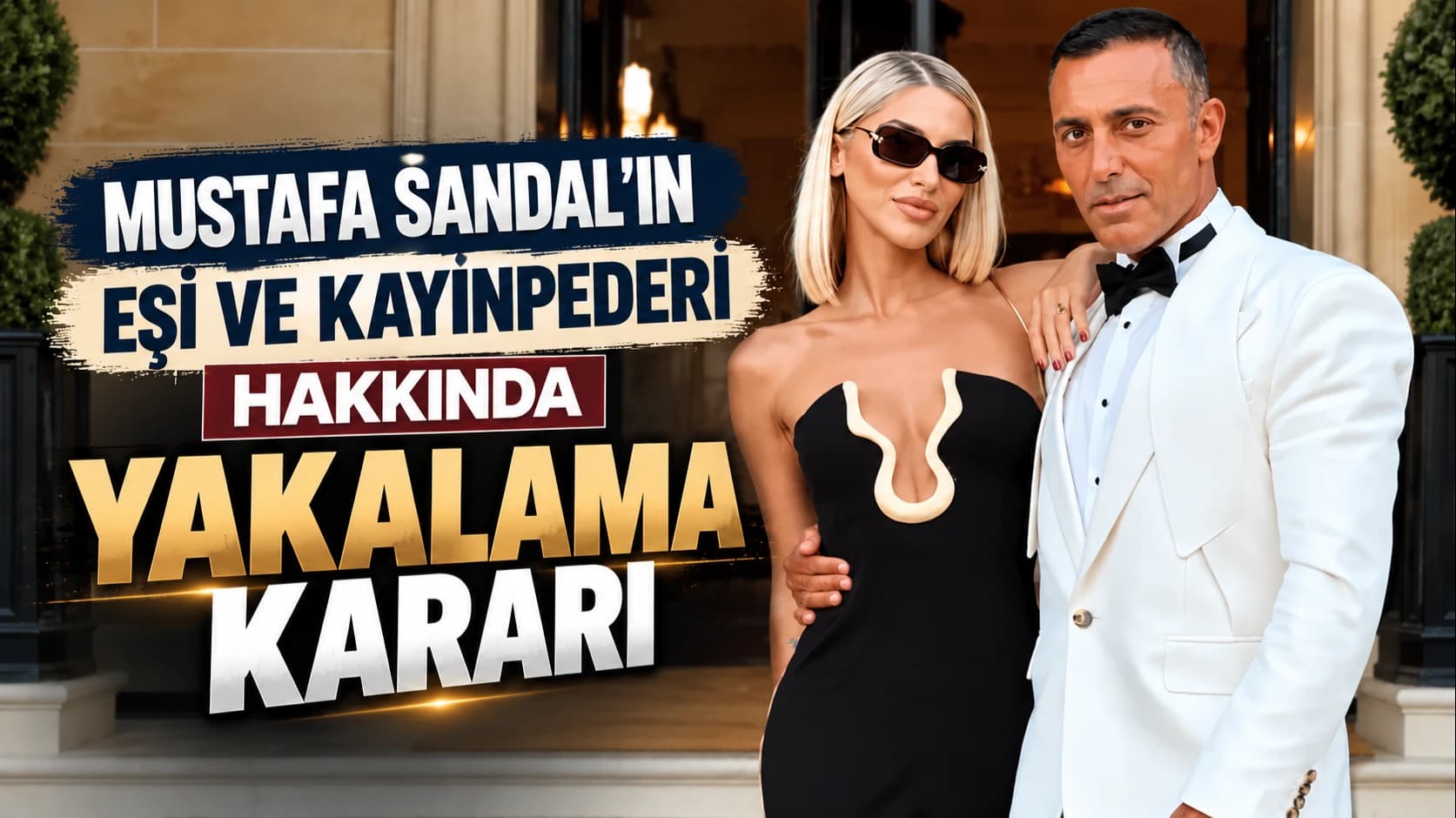 Mustafa Sandal’ın eşi ve kayınpederi hakkında yakalama kararı