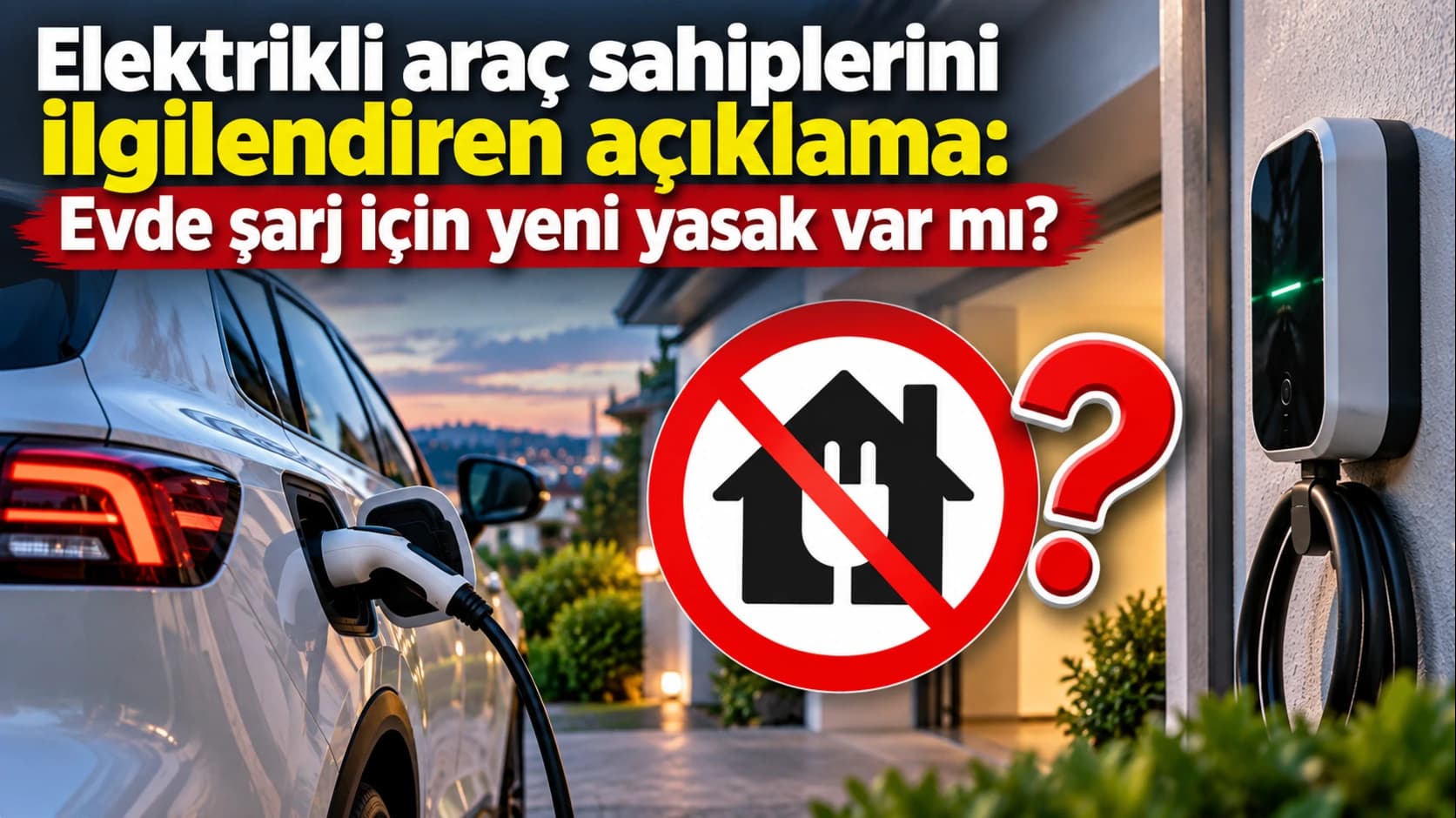 Elektrikli araç sahiplerini ilgilendiren açıklama: Evde şarj için yeni yasak var mı?