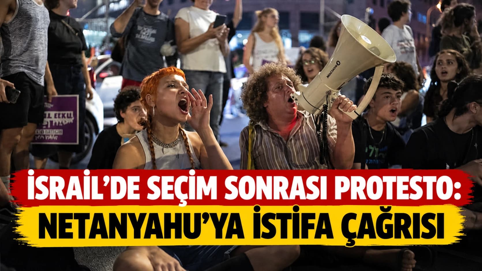 İsrail'de seçim sonrası protesto: Netanyahu'ya istifa çağrısı