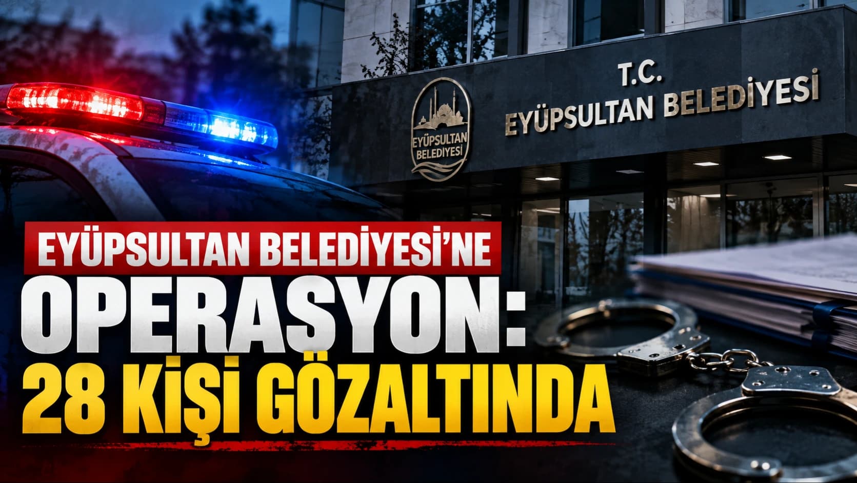 Eyüpsultan Belediyesi'ne operasyon: 28 kişi gözaltında