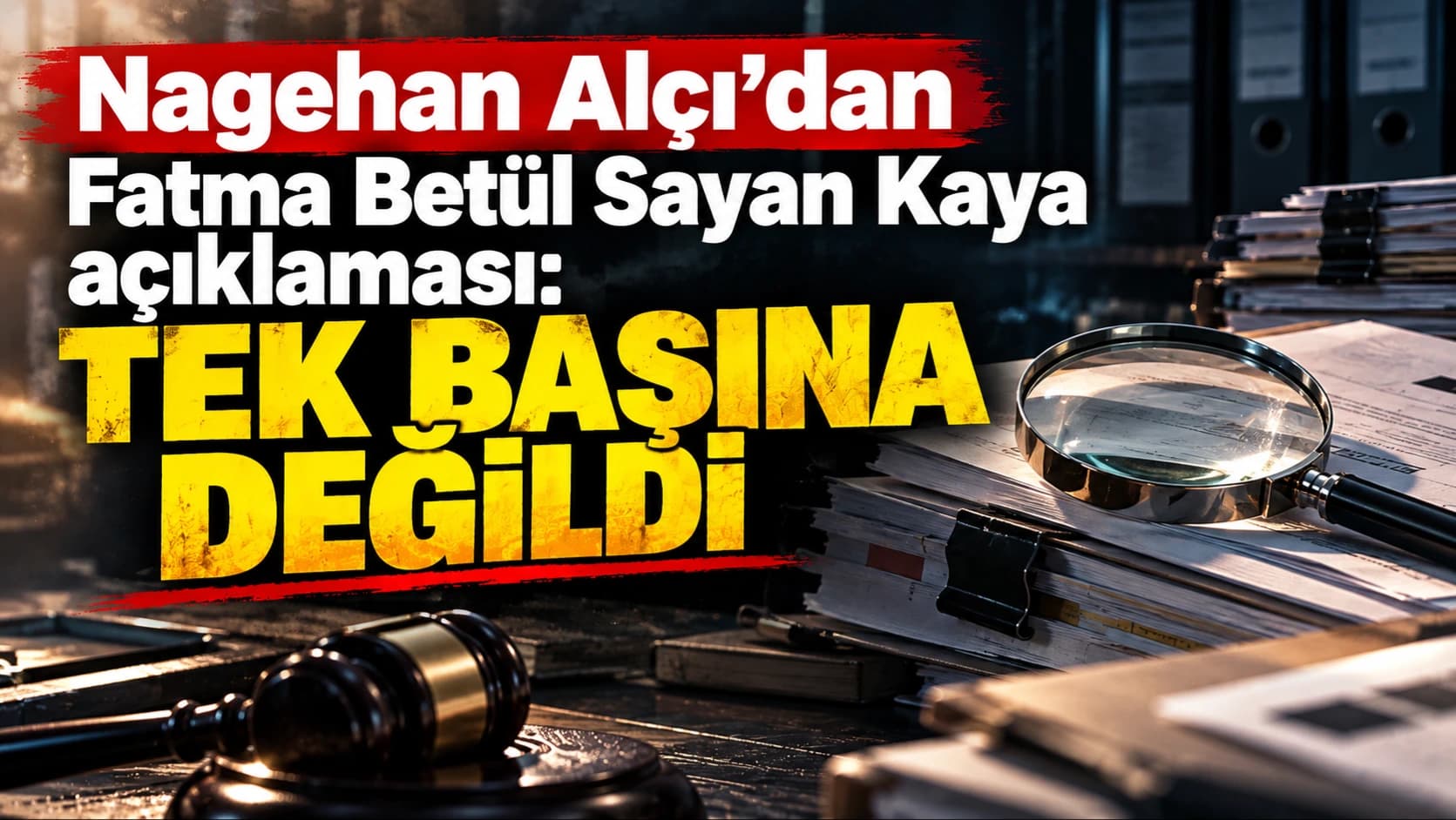 Nagehan Alçı’dan Fatma Betül Sayan Kaya açıklaması: Tek başına değildi