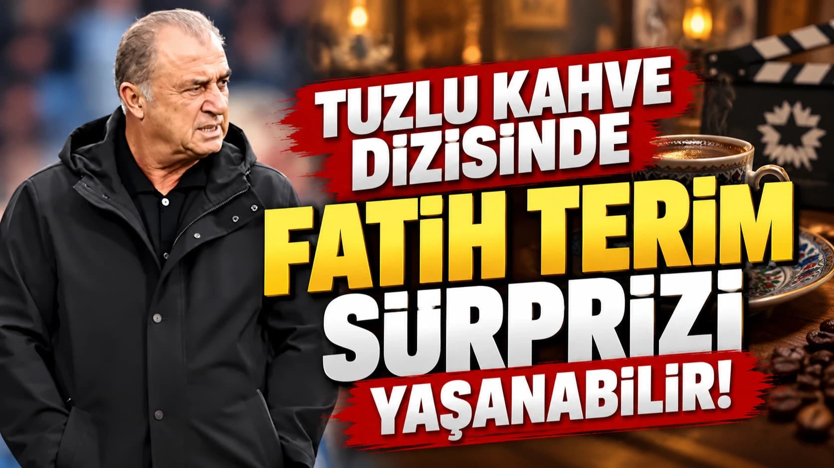 Tuzlu Kahve dizisinde Fatih Terim sürprizi yaşanabilir!