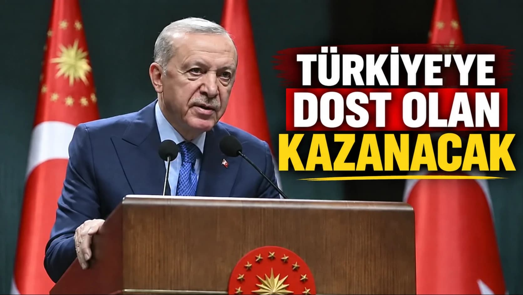 Erdoğan: Türkiye’ye dost olan kazanacak