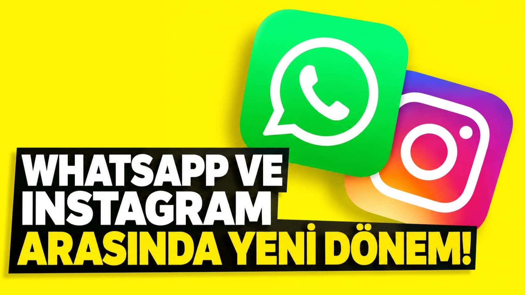 WhatsApp ve Instagram arasında yeni dönem!