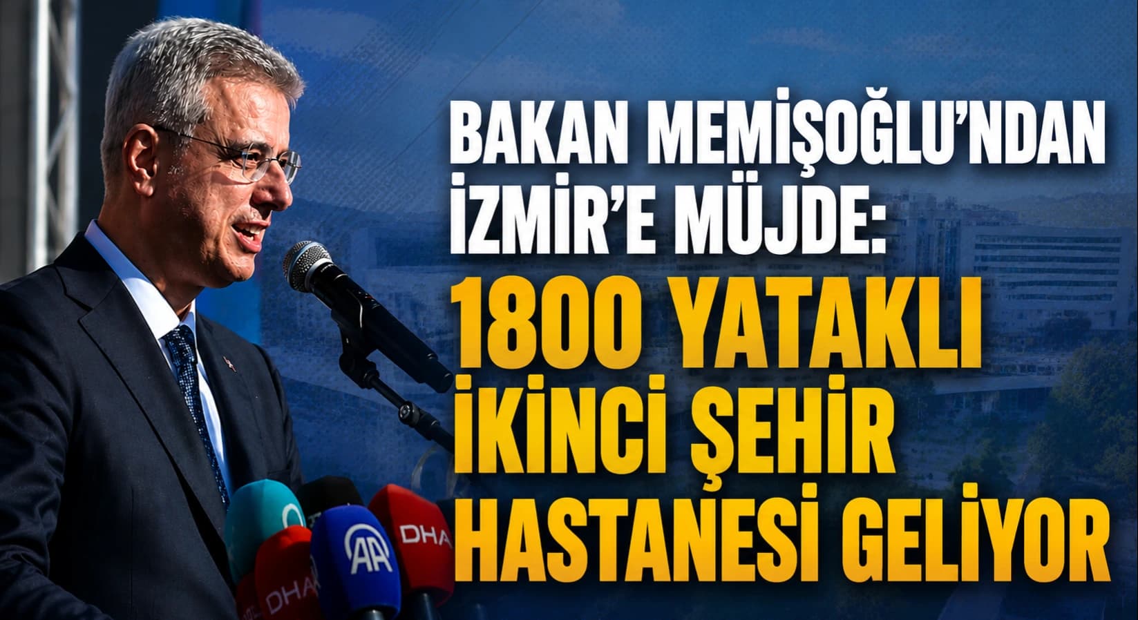 BAKAN MEMİŞOĞLU'NDAN İZMİR'E MÜJDE: 1800 YATAKLI İKİNCİ ŞEHİR HASTANESİ GELİYOR