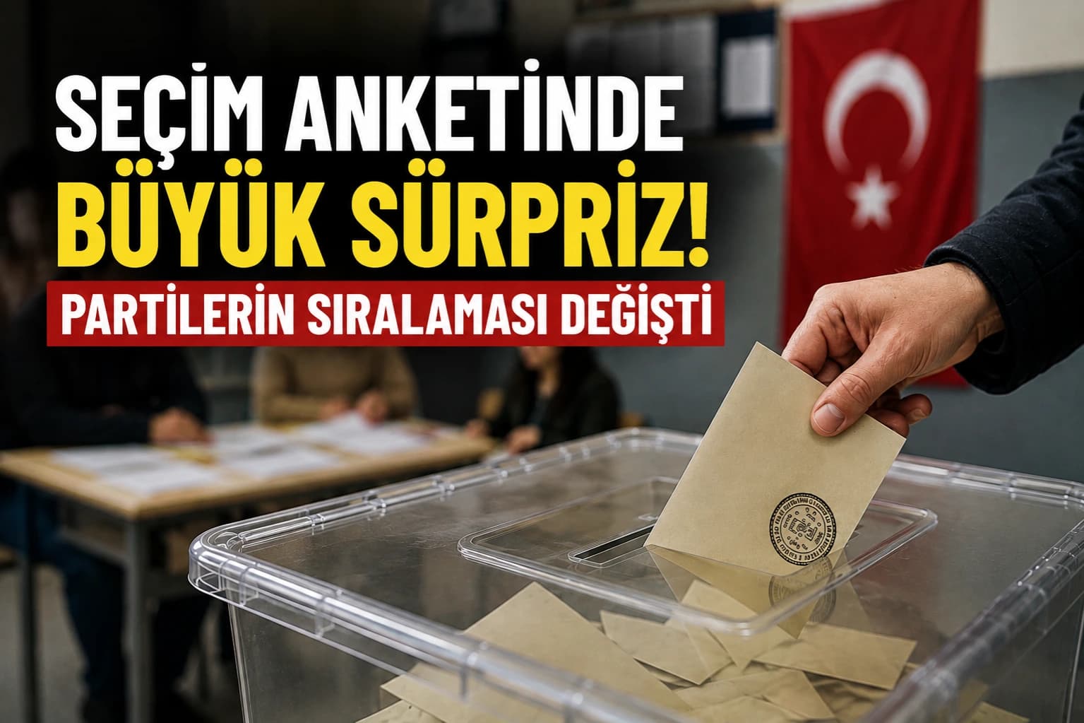 SEÇİM ANKETİNDE BÜYÜK SÜRPRİZ! PARTİLERİN SIRALAMASI DEĞİŞTİ