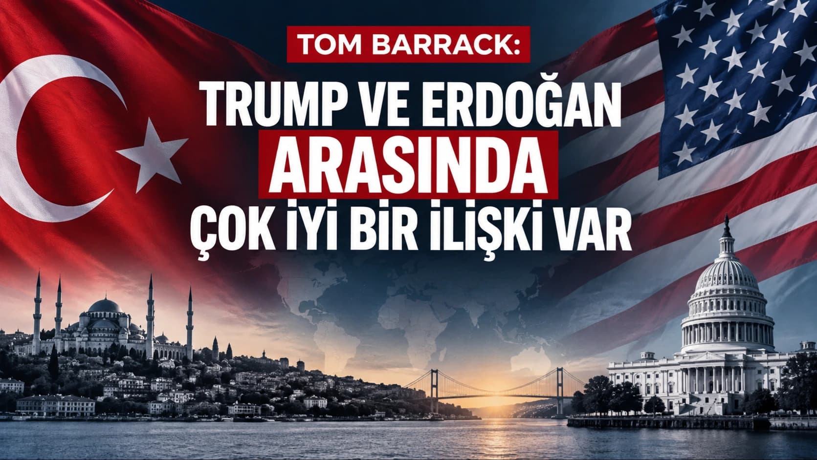 Tom Barrack: Trump ve Erdoğan arasında çok iyi bir ilişki var
