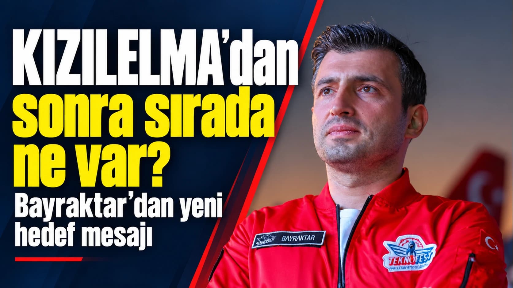 KIZILELMA’dan sonra sırada ne var? Bayraktar’dan yeni hedef mesajı