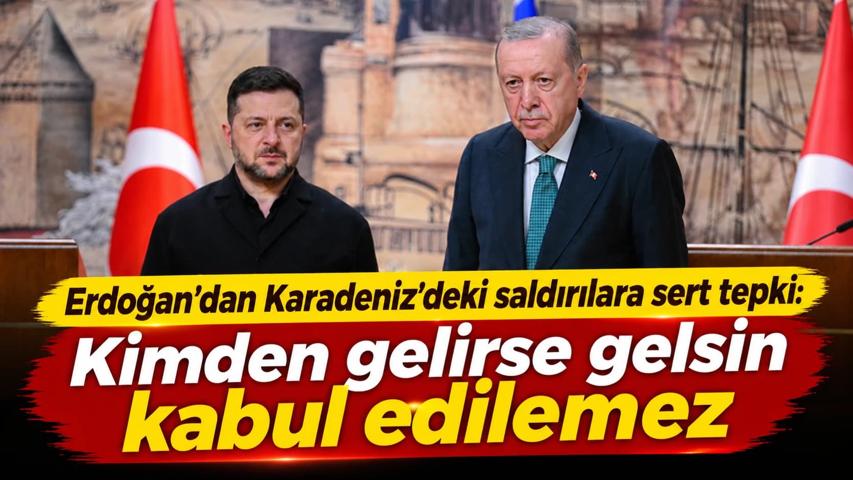 Erdoğan'dan Karadeniz'deki saldırılara sert tepki: Kimden gelirse gelsin kabul edilemez