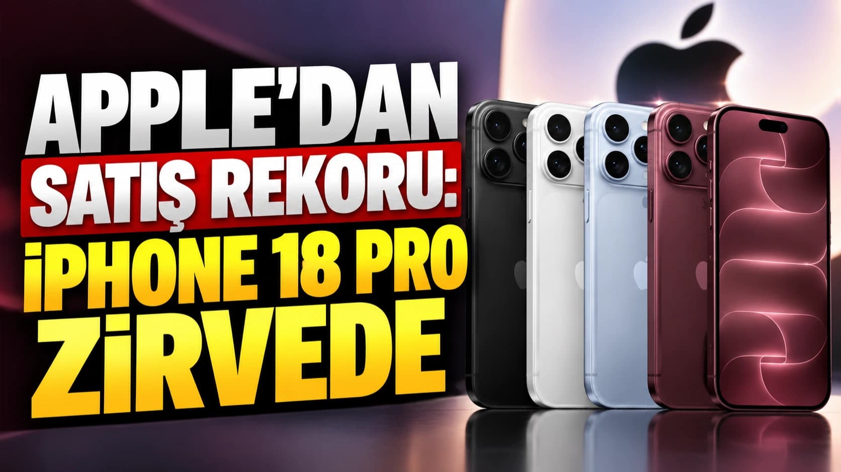 Apple’dan Satış Rekoru: iPhone 18 Pro Zirvede