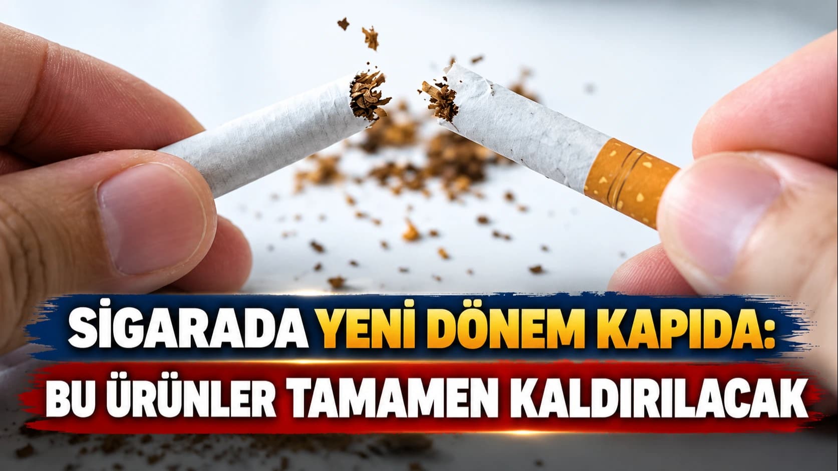 Sigarada yeni dönem kapıda: Bu ürünler tamamen kaldırılacak