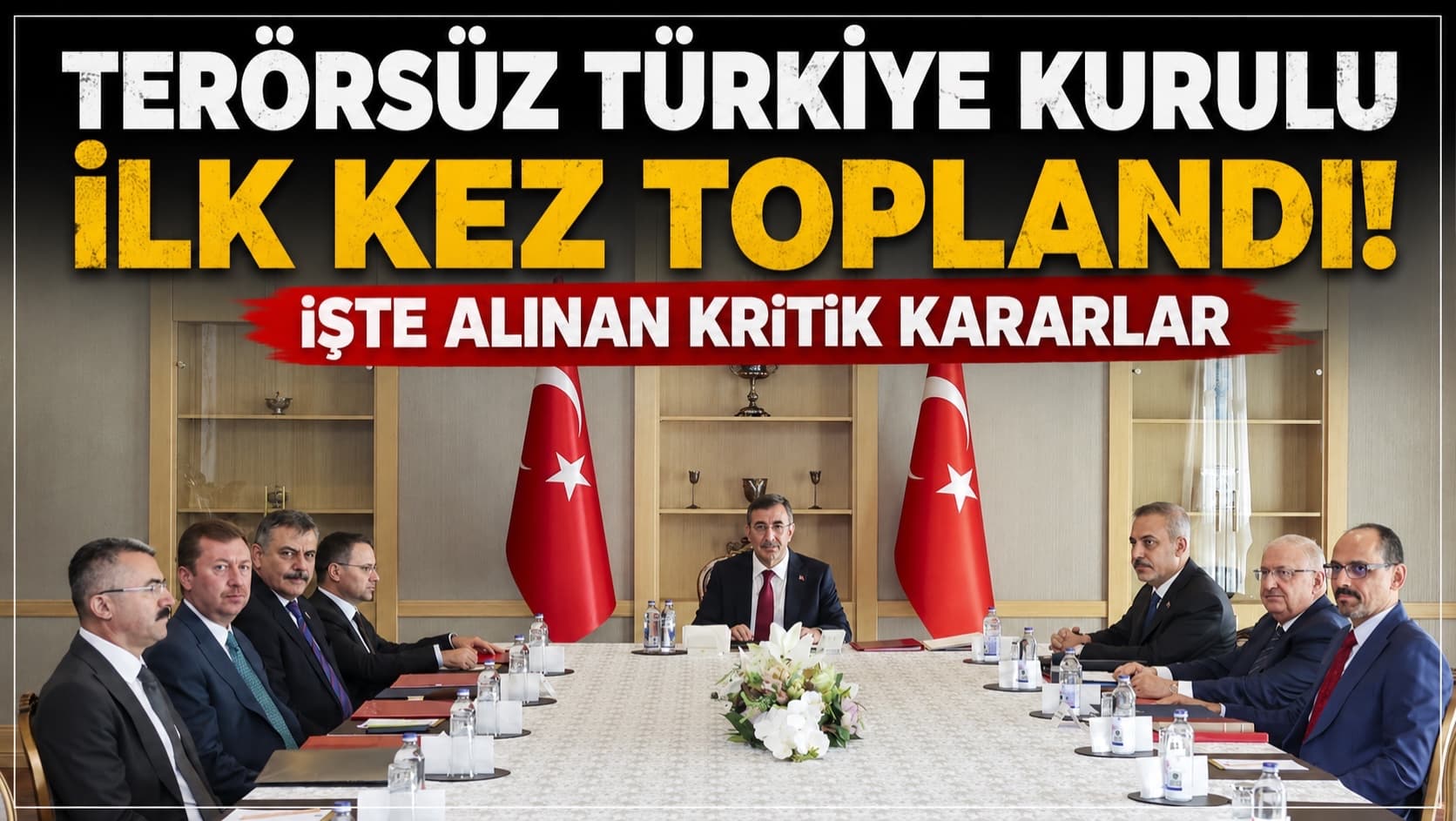 TERÖRSÜZ TÜRKİYE KURULU İLK KEZ TOPLANDI! İŞTE ALINAN KRİTİK KARARLAR