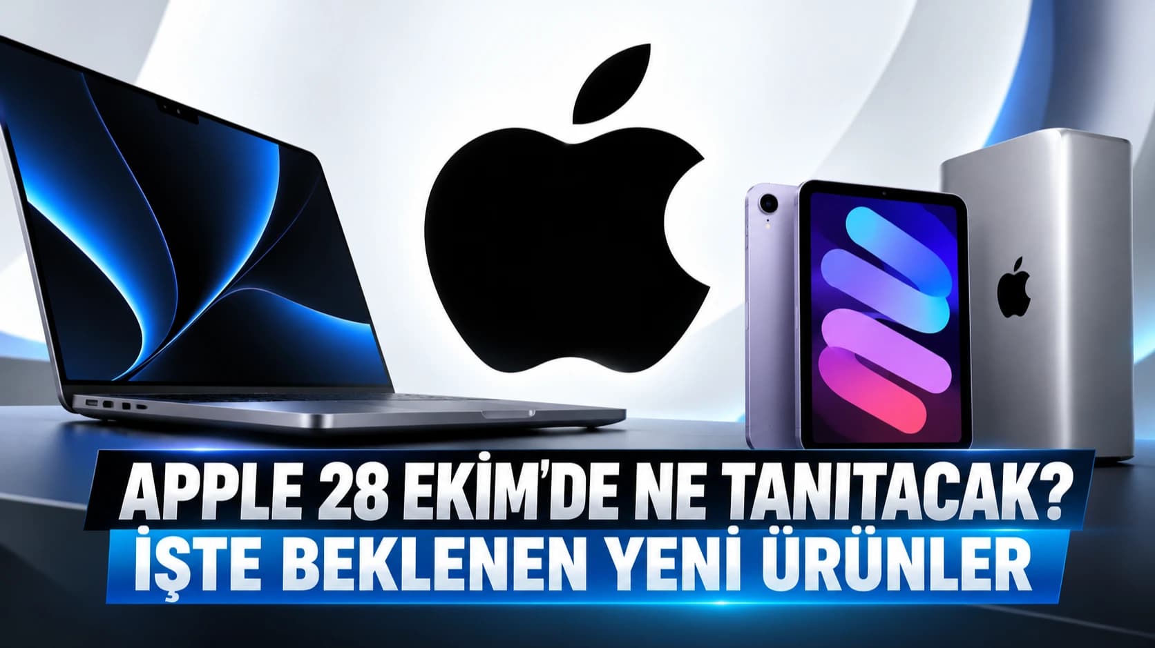 Apple 28 Ekim’de ne tanıtacak? İşte beklenen yeni ürünler